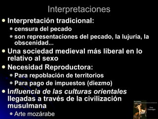 Interpretaciones <ul><li>Interpretación tradicional:  </li></ul><ul><ul><li>censura del pecado </li></ul></ul><ul><ul><li>...