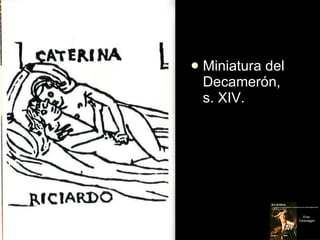 <ul><li>Miniatura del Decamerón,  s. XIV. </li></ul>