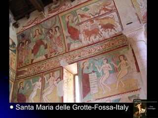 <ul><li>Santa Maria delle Grotte-Fossa-Italy </li></ul>