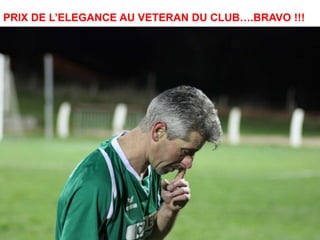 PRIX DE L’ELEGANCE AU VETERAN DU CLUB….BRAVO !!!
 