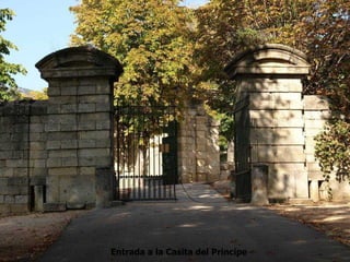 Entrada a la Casita del Principe