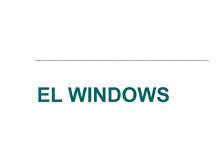 EL WINDOWS 