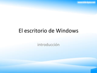 El escritorio de Windows introducción 