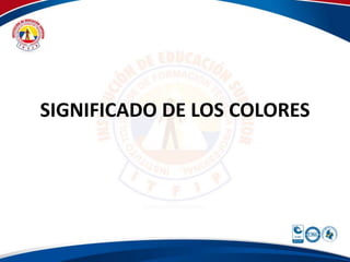 SIGNIFICADO DE LOS COLORES 
 