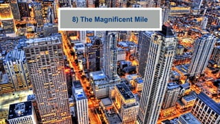 8) The Magnificent Mile
 
