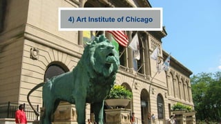 4) Art Institute of Chicago
 