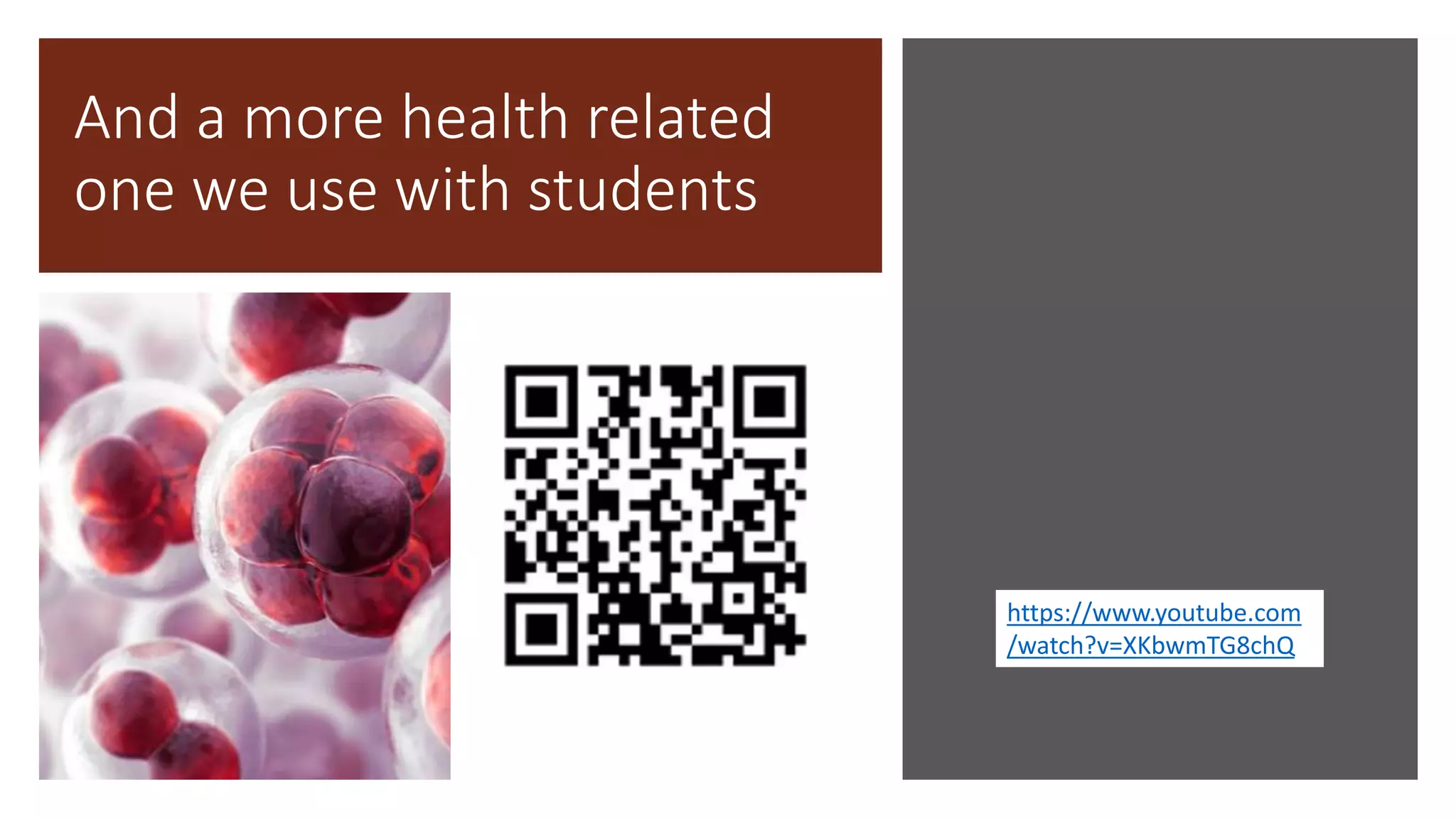 And a more health related
one we use with students
https://www.youtube.com
/watch?v=XKbwmTG8chQ
 
