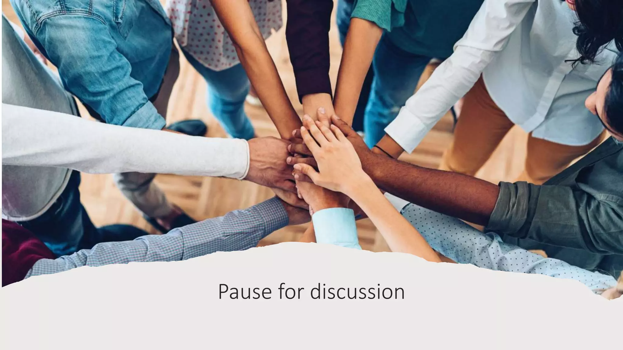 Pause for discussion
 