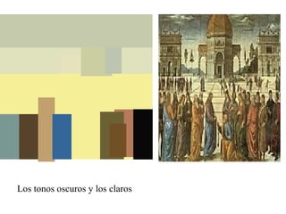 Los tonos oscuros y los claros

 