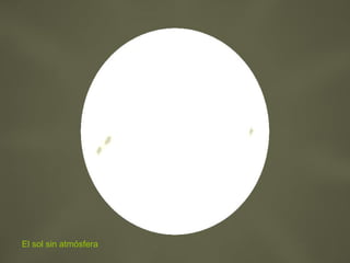 El sol sin atmósfera 
 