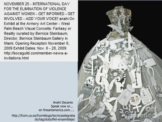 Anahi Decanio  Speak now or...  en fineartamerica.com.. ; http://fcom.us.es/fcomblogs/tecnicasdegrabado/tag/dubuffet-ensamblaje/ 