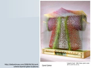 Carol Cohen http://dailyartmuse.com/2008/06/26/carol-cohens-layered-glass-sculpture/ 