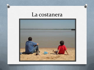 La costanera
 
