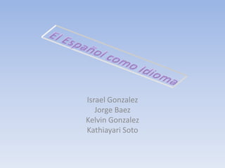 Israel Gonzalez
   Jorge Baez
Kelvin Gonzalez
Kathiayari Soto
 