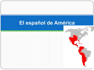 El español de América
 