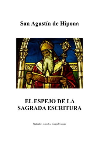 San Agustín de Hipona
EL ESPEJO DE LA
SAGRADA ESCRITURA
Traductor: Manuel A. Marcos Casquero
 