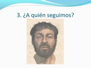 3. ¿A quién seguimos?
 