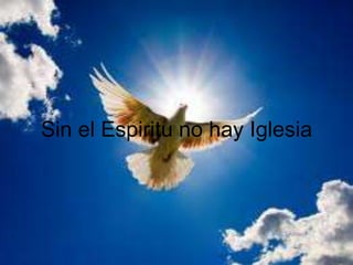 Sin el Espiritu no hay Iglesia
 