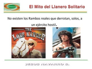 No existen los Rambos reales que derrotan, solos, a un ejército hostil .  