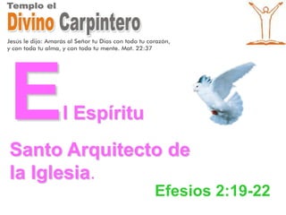 El Espíritu Santo Arquitecto de la Iglesia. Efesios 2:19-22 