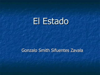 El Estado Gonzalo Smith Sifuentes Zavala 
