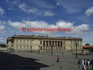 El estado colombiano
 