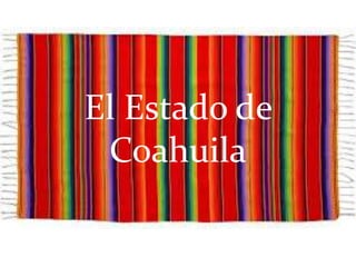 El Estado de
Coahuila
 