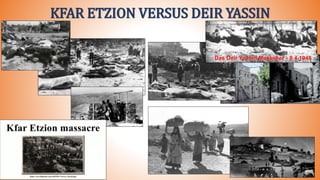 KFAR ETZION VERSUS DEIR YASSIN
 