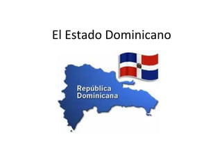 El Estado Dominicano

 