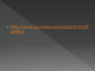  http://www.youtube.com/watch?v=hz2F
q6fNLuI
 