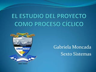 Gabriela Moncada
Sexto Sistemas

 