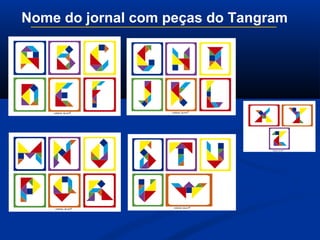 Nome do jornal com peças do Tangram
 