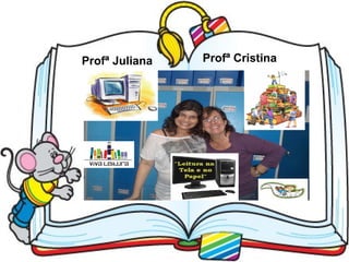Profª Juliana   Profª Cristina
 
