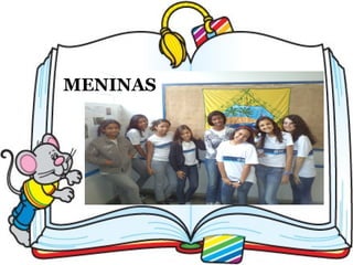 MENINAS
 