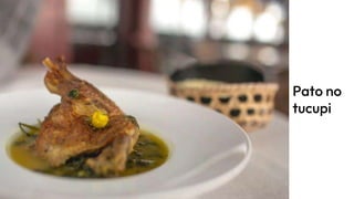 Pato no
tucupi
 