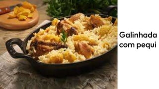 Galinhada
com pequi
 