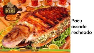 Pacu
assado
recheado
 