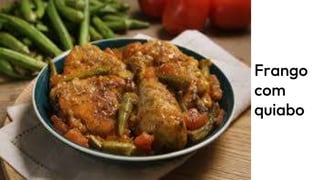 Frango
com
quiabo
 