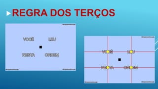 REGRA DOS TERÇOS
 
