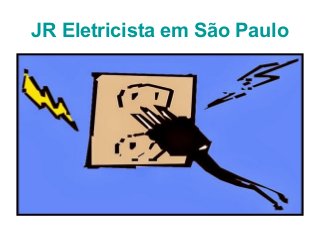 JR Eletricista em São Paulo 
 