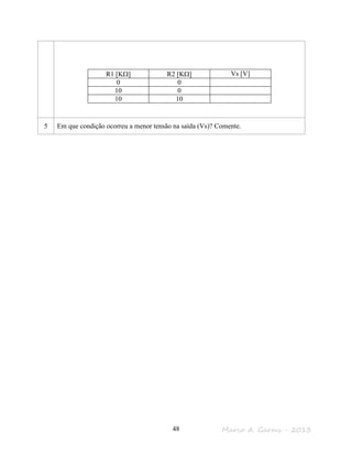 Marco A. Garms - 201348
R1 [KΩ] R2 [KΩ] Vs [V]
0 0
10 0
10 10
5 Em que condição ocorreu a menor tensão na saída (Vs)? Comente.
 