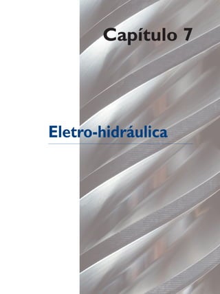 Capítulo 7
Eletro-hidráulica
 