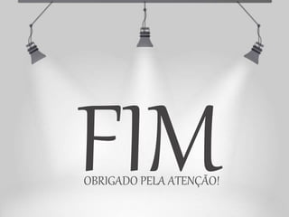 OBRIGADO PELA ATENÇÃO!
 