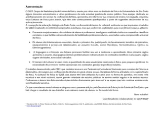 Apresentação
O GREF, Grupo de Reelaboração do Ensino de Física, reuniu por vários anos no Instituto de Física da Universidade de São Paulo
alguns docentes universitários e vários professores da rede estadual paulista de ensino público. Essa equipe, dedicada ao
aperfeiçoamento em serviço de professores de física, apresentou em três livros1 sua proposta de ensino. Em seguida, concebeu
estas Leituras de Física para alunos, que têm sido continuamente aperfeiçoadas a partir de sugestões decorrentes de sua
aplicação escolar.
A concepção de educação dialógica de Paulo Freire, na discussão de temas da vida real, está entre as que inspiraram o trabalho
do GREF, resultando em critérios incorporados às Leituras, mas que podem ser explicitados para os professores que as utilizem:
       •   Processos e equipamentos, do cotidiano de alunos e professores, interligam a realidade vivida e os conteúdos científicos
           escolares, o que facilita o desenvolvimento de habilidades práticas nos alunos, associadas a uma compreensão universal
           da física.
       •   Os alunos são interlocutores essenciais, desde o primeiro dia, participando do levantamento temático de conceitos,
           equipamentos e processos relacionados ao assunto tratado, como Mecânica, Termodinâmica, Óptica ou
           Eletromagnetismo.
       •    A linguagem e o formato das leituras procuram facilitar seu uso e cadenciar o aprendizado. Uma primeira página
           apresenta o assunto, duas páginas centrais problematizam e desenvolvem os conteúdos científicos e uma quarta página
           sugere atividades, exercícios e desafios.
       •   O número de Leituras leva em conta a quantidade de aulas usualmente reservadas à física, para poupar o professor da
           necessidade de promover cortes substanciais nos conteúdos gerais e específicos tratados.
O trabalho desenvolvido pelo GREF, que também teve eco nos Parâmetros Curriculares Nacionais para o ensino de Ciências e
Matemática, dá margem aos professores de ciências em geral a tratar as suas disciplinas de forma articulada com o aprendizado
da física. As Leituras de Física do GREF para alunos têm sido utilizadas há vários anos na forma de apostilas, em nossa rede
estadual e em nível nacional, numa grande variedade de escolas públicas de ensino médio regular e de ensino técnico.
Professores e alunos têm feito uso de cópias obtidas diretamente pela internet2 e se espera que isto continue acontecendo,
sem finalidade lucrativa.
Os que conceberam essas Leituras se alegram com a presente edição, pela Secretaria de Educação do Estado de São Paulo, que
fará chegar o resultado de seu trabalho a um número maior de alunos, na forma de três livros.
                                                                                                                                                 Bom trabalho!
                                                                                                       Coordenadores e elaboradores do GREF/IFUSP
1
    Mecânica (Vol 1); Física Térmica e Óptica (Vol.2) e Eletromagnetismo (Vol 3), publicados pela EDUSP, Editora da Universidade de São Paulo.
2
    www.if.usp.br/gref
 