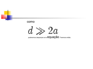 como 
poderemos desprezar a na equação. Teremos então: 
 