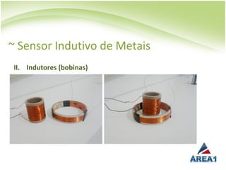 ~ Sensor Indutivo de Metais
  II. Indutores (bobinas)
 