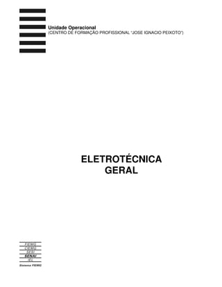 ELETROTÉCNICA
GERAL
Unidade Operacional
(CENTRO DE FORMAÇÃO PROFISSIONAL “JOSE IGNACIO PEIXOTO”)
 