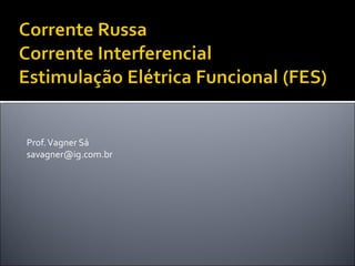 Prof. Vagner Sá 
savagner@ig.com.br 
 