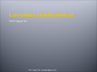 Prof. Vagner Sá 
Prof. Vagner Sá - savagner@ig.com.br 
 
