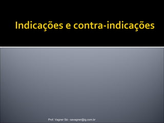 Prof. Vagner Sá - savagner@ig.com.br 
 